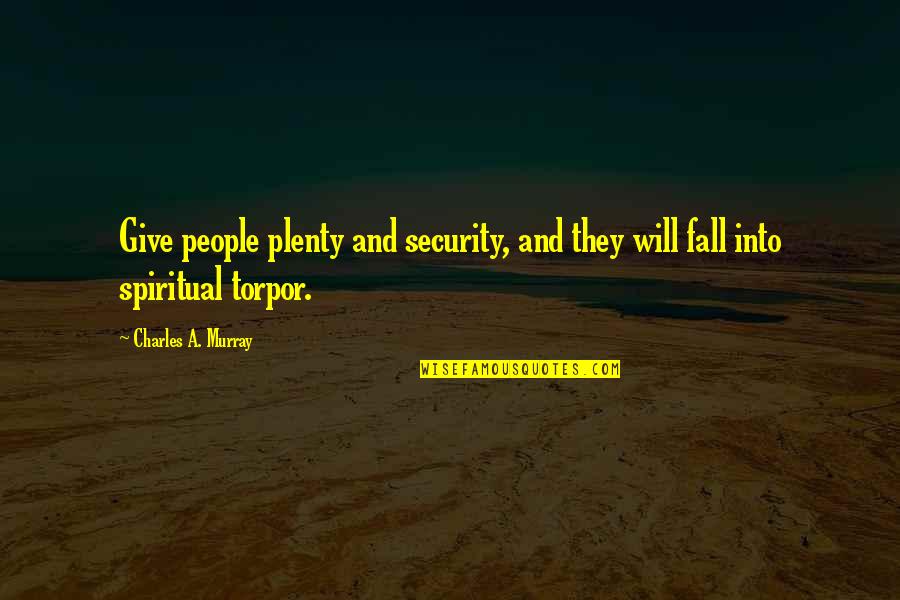 The American Dream In Literature Quotes By Charles A. Murray: Give people plenty and security, and they will