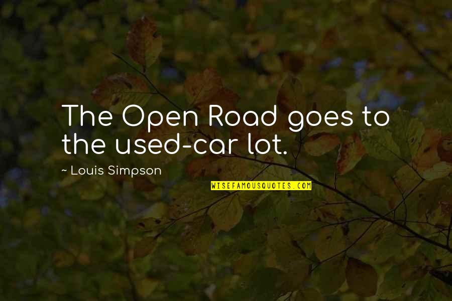The American Frontier Quotes By Louis Simpson: The Open Road goes to the used-car lot. The American Frontier Quotes By Louis Simpson: The Open Road goes to the used-car lot.