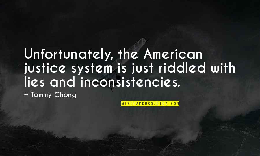 The American Justice System Quotes By Tommy Chong: Unfortunately, the American justice system is just riddled