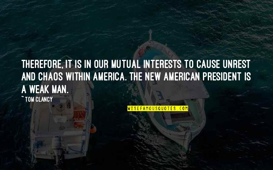 The American President Quotes By Tom Clancy: Therefore, it is in our mutual interests to
