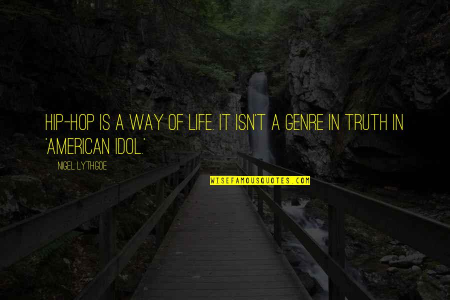 The American Way Of Life Quotes By Nigel Lythgoe: Hip-hop is a way of life. It isn't