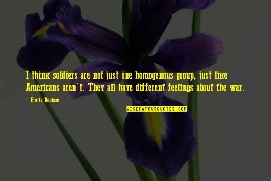The Americans Quotes By Emily Robison: I think soldiers are not just one homogenous The Americans Quotes By Emily Robison: I think soldiers are not just one homogenous