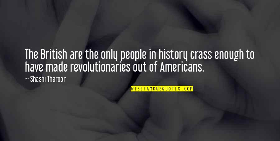 The Americans Quotes By Shashi Tharoor: The British are the only people in history The Americans Quotes By Shashi Tharoor: The British are the only people in history