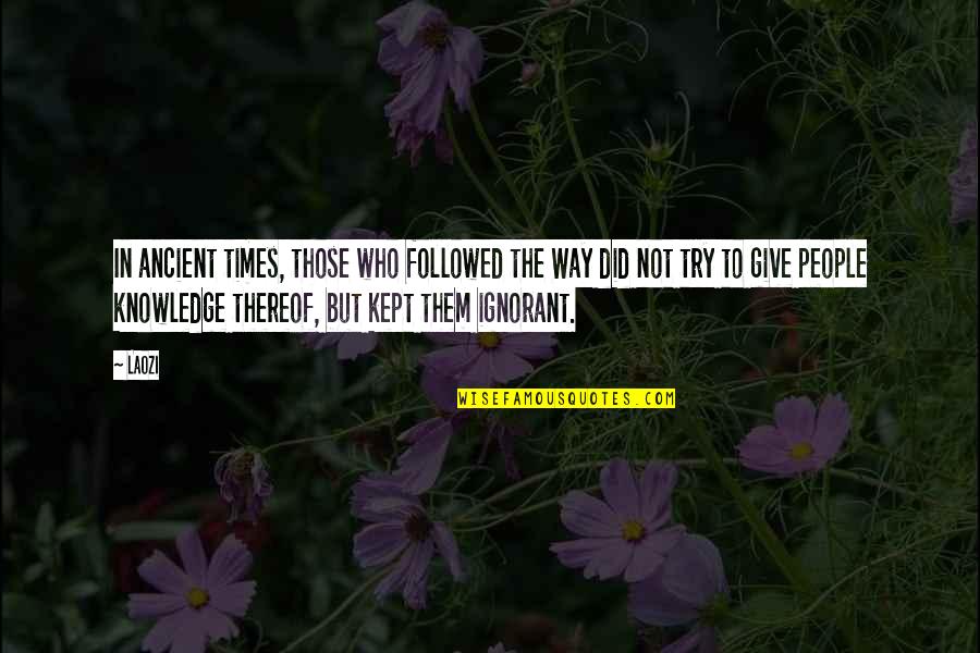 The Ancient Times Quotes By Laozi: In ancient times, those who followed the Way
