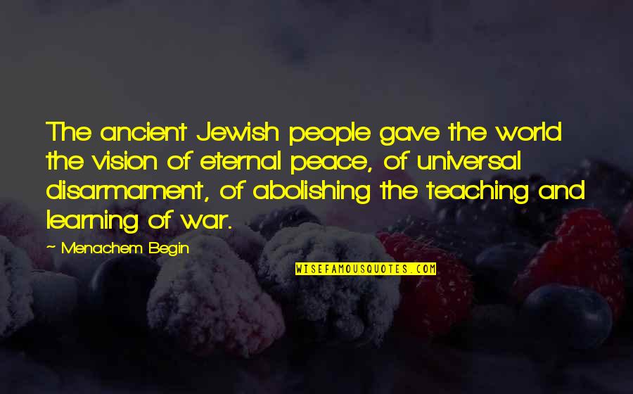 The Ancient World Quotes By Menachem Begin: The ancient Jewish people gave the world the The Ancient World Quotes By Menachem Begin: The ancient Jewish people gave the world the