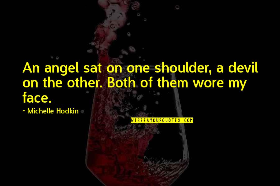 The Angel And Devil Quotes By Michelle Hodkin: An angel sat on one shoulder, a devil