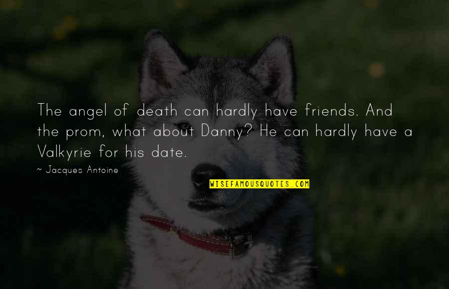 The Angel Of Death Quotes By Jacques Antoine: The angel of death can hardly have friends.
