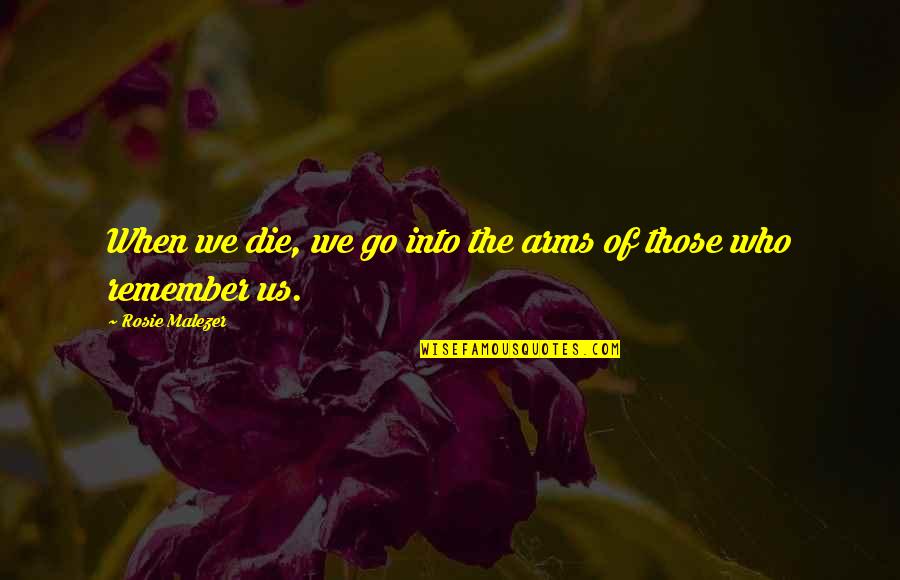 The Angel Of Death Quotes By Rosie Malezer: When we die, we go into the arms