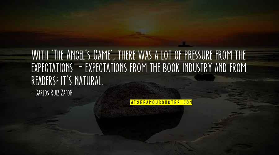 The Angel S Game Quotes By Carlos Ruiz Zafon: With 'The Angel's Game', there was a lot