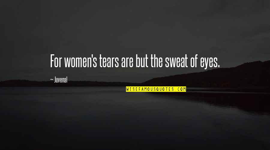 The Angel Tiffany Reisz Quotes By Juvenal: For women's tears are but the sweat of