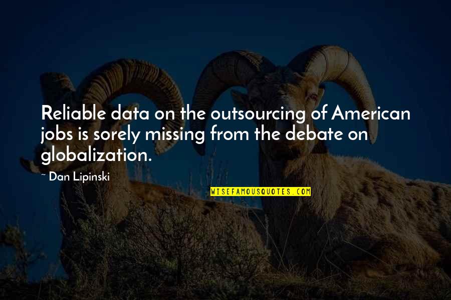 The Angels In The Handmaid's Tale Quotes By Dan Lipinski: Reliable data on the outsourcing of American jobs