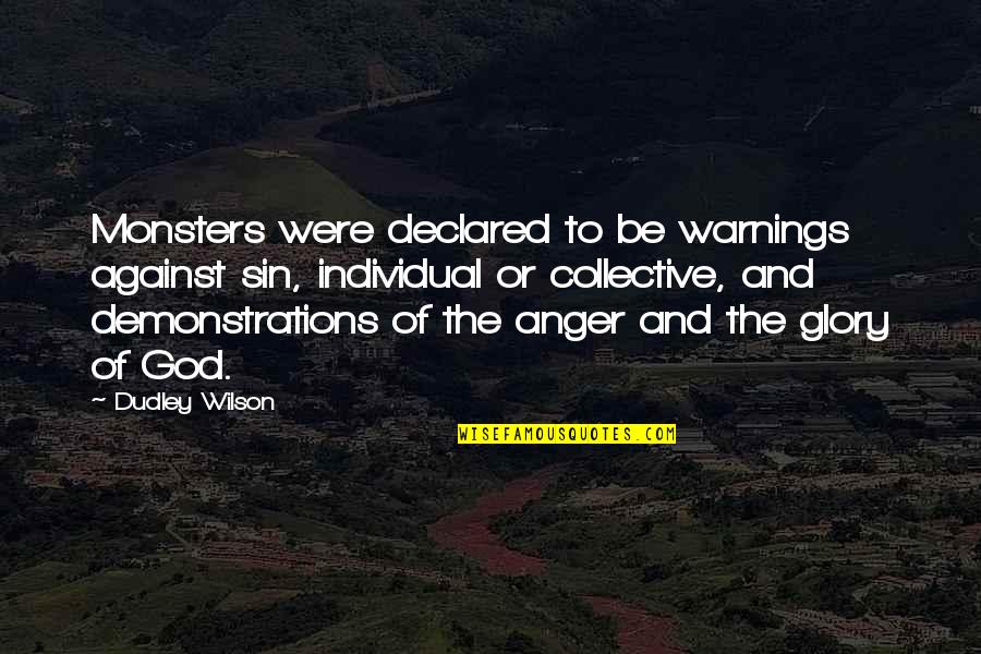 The Anger Of God Quotes By Dudley Wilson: Monsters were declared to be warnings against sin, The Anger Of God Quotes By Dudley Wilson: Monsters were declared to be warnings against sin,