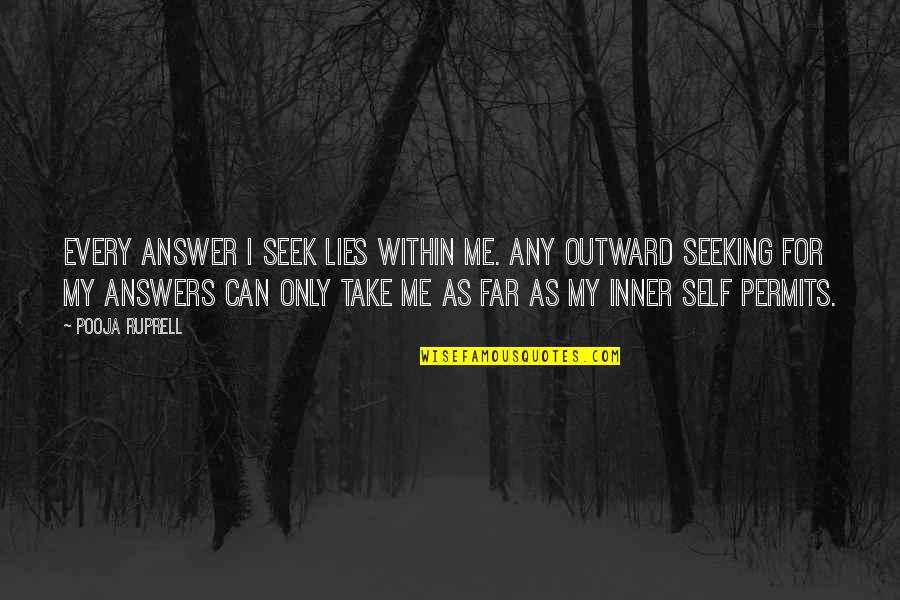 The Answer Lies Within Quotes By Pooja Ruprell: Every answer I seek lies within me. Any