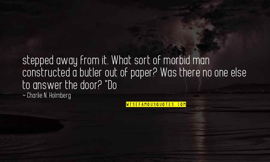 The Answer Man Quotes By Charlie N. Holmberg: stepped away from it. What sort of morbid