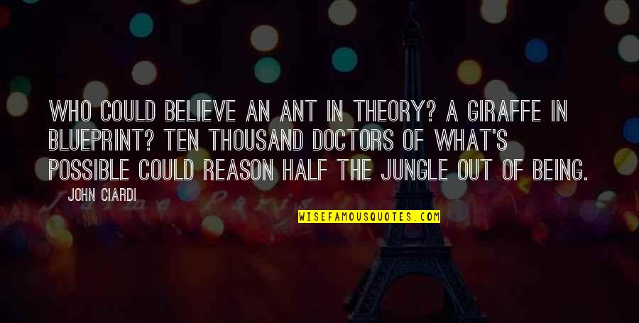 The Ant Quotes By John Ciardi: Who could believe an ant in theory? A