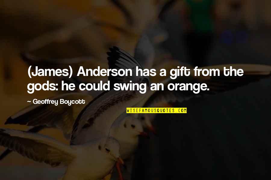 The Apology By Plato Quotes By Geoffrey Boycott: (James) Anderson has a gift from the gods: The Apology By Plato Quotes By Geoffrey Boycott: (James) Anderson has a gift from the gods: