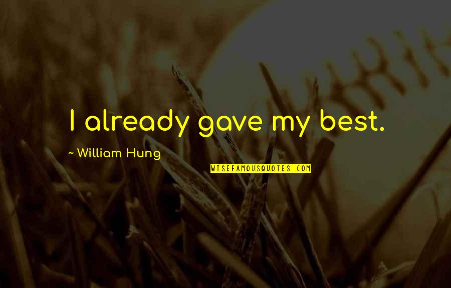 The Apology By Plato Quotes By William Hung: I already gave my best. The Apology By Plato Quotes By William Hung: I already gave my best.