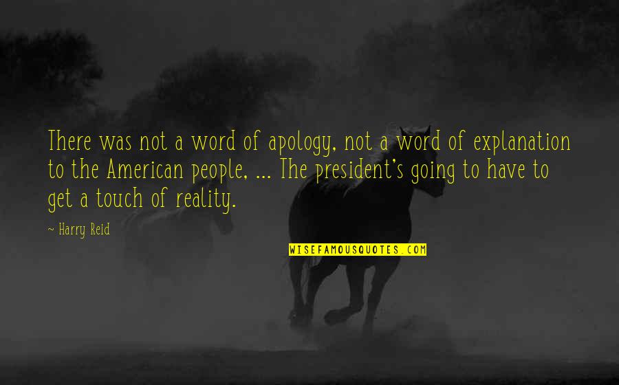 The Apology Quotes By Harry Reid: There was not a word of apology, not The Apology Quotes By Harry Reid: There was not a word of apology, not