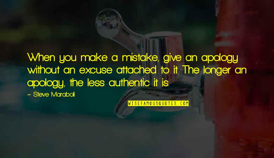 The Apology Quotes By Steve Maraboli: When you make a mistake, give an apology The Apology Quotes By Steve Maraboli: When you make a mistake, give an apology