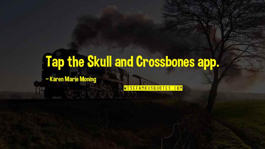 The App Quotes By Karen Marie Moning: Tap the Skull and Crossbones app.