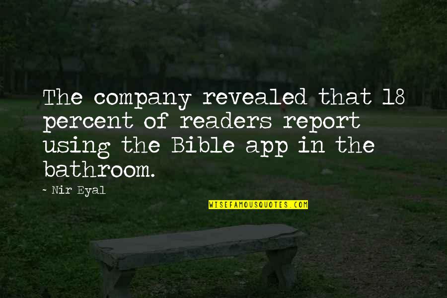 The App Quotes By Nir Eyal: The company revealed that 18 percent of readers