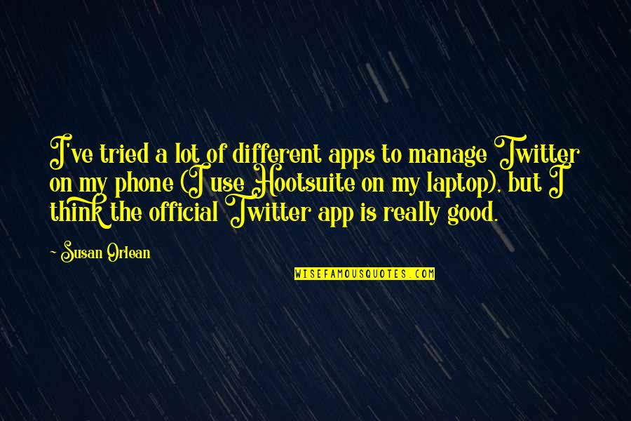 The App Quotes By Susan Orlean: I've tried a lot of different apps to