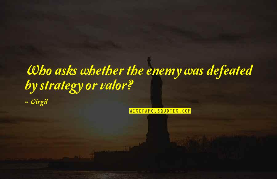 The Apple Of Discord Quotes By Virgil: Who asks whether the enemy was defeated by