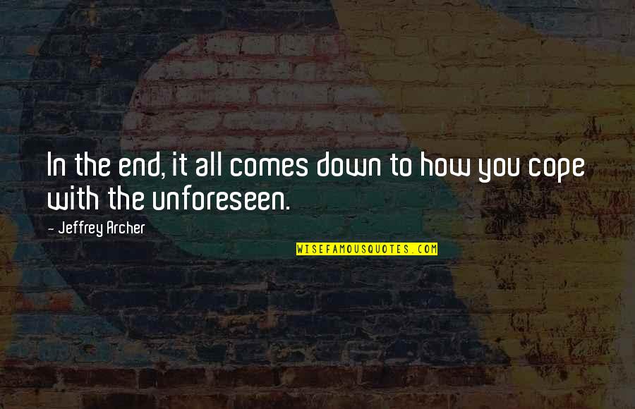 The Archer Quotes By Jeffrey Archer: In the end, it all comes down to The Archer Quotes By Jeffrey Archer: In the end, it all comes down to