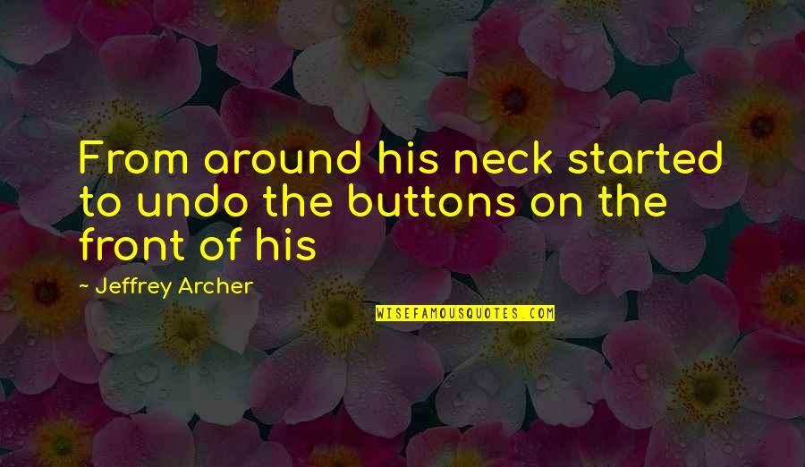 The Archer Quotes By Jeffrey Archer: From around his neck started to undo the The Archer Quotes By Jeffrey Archer: From around his neck started to undo the