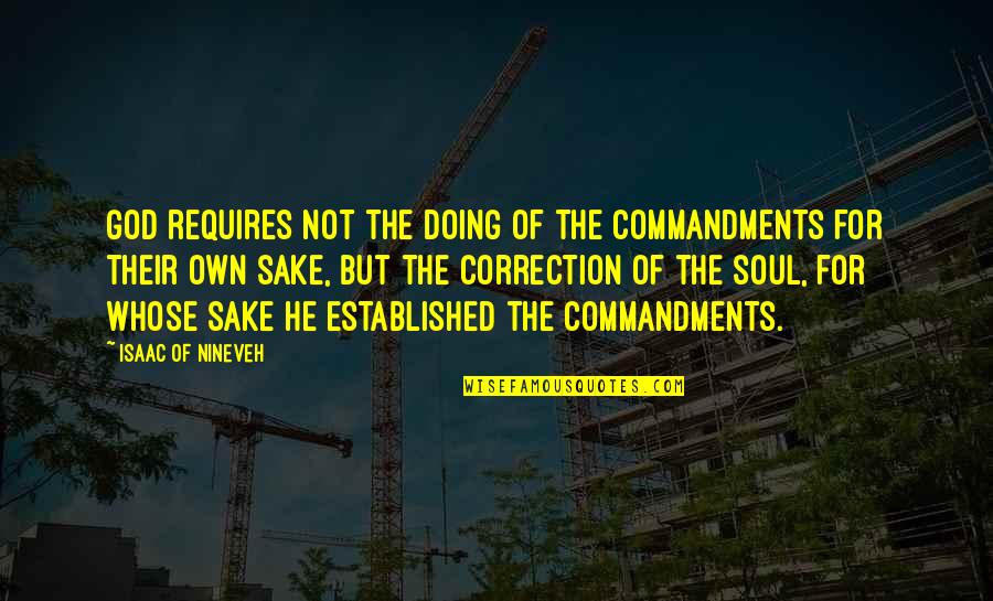 The Architecture Of Happiness Quotes By Isaac Of Nineveh: God requires not the doing of the commandments