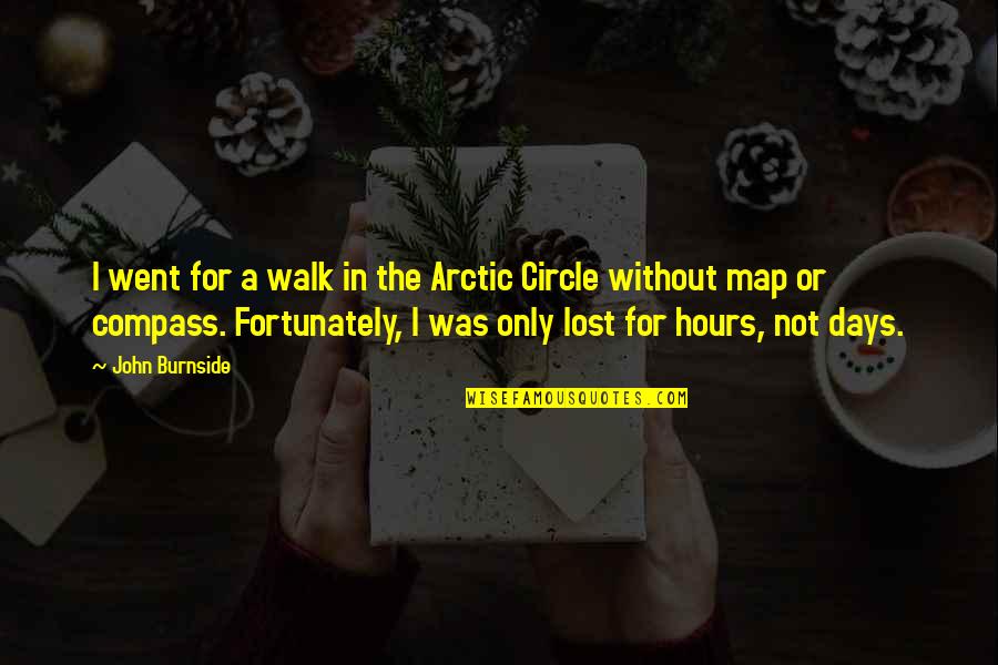 The Arctic Quotes By John Burnside: I went for a walk in the Arctic
