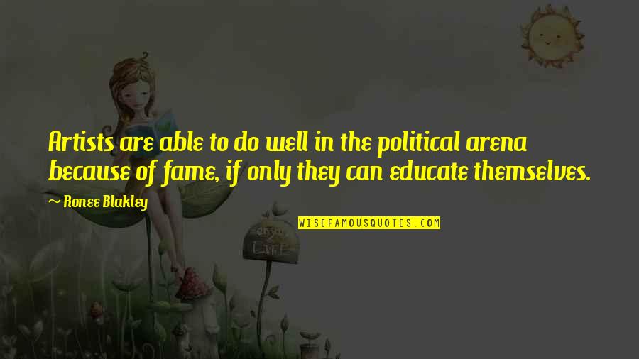 The Arena Quotes By Ronee Blakley: Artists are able to do well in the The Arena Quotes By Ronee Blakley: Artists are able to do well in the