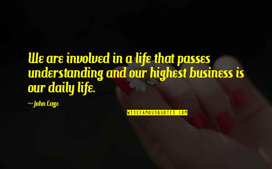 The Armourer Quotes By John Cage: We are involved in a life that passes