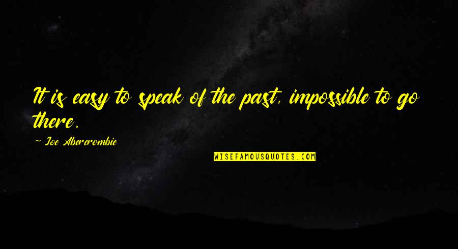 The Army Navy Game Quotes By Joe Abercrombie: It is easy to speak of the past, The Army Navy Game Quotes By Joe Abercrombie: It is easy to speak of the past,