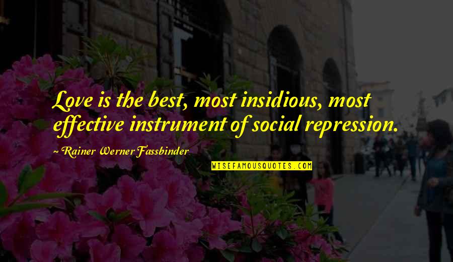 The Art Of Cooking Quotes By Rainer Werner Fassbinder: Love is the best, most insidious, most effective The Art Of Cooking Quotes By Rainer Werner Fassbinder: Love is the best, most insidious, most effective