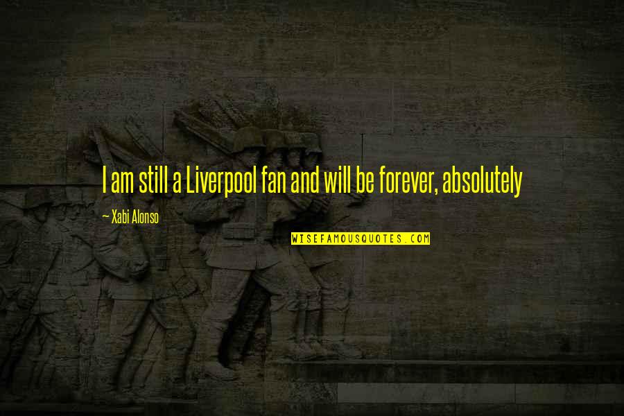 The Art Of Fiction No 149 Quotes By Xabi Alonso: I am still a Liverpool fan and will