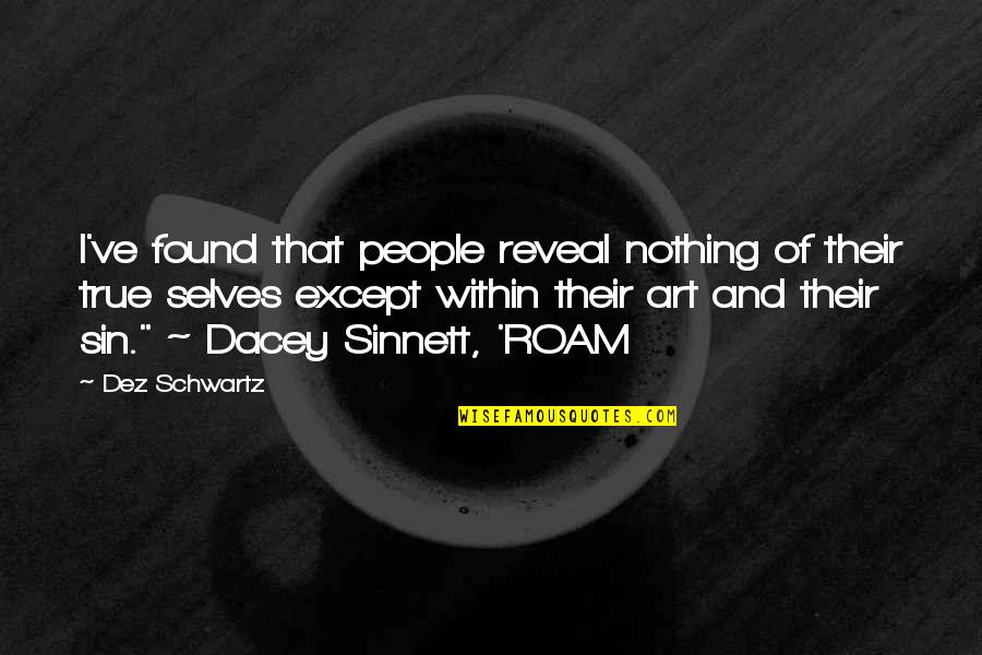 The Art Of Human Nature Quotes By Dez Schwartz: I've found that people reveal nothing of their