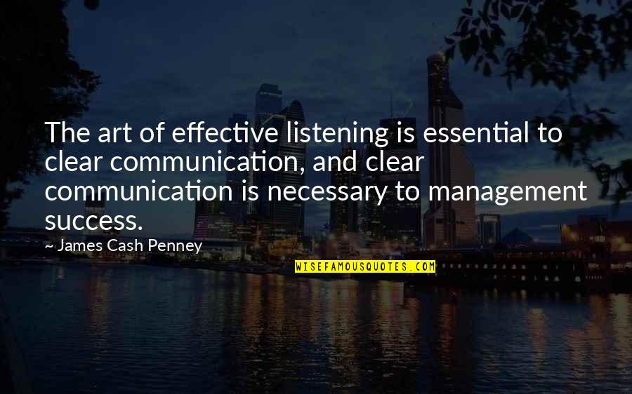 The Art Of Listening Quotes By James Cash Penney: The art of effective listening is essential to The Art Of Listening Quotes By James Cash Penney: The art of effective listening is essential to