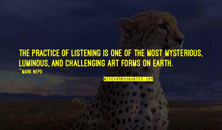 The Art Of Listening Quotes By Mark Nepo: The practice of listening is one of the The Art Of Listening Quotes By Mark Nepo: The practice of listening is one of the