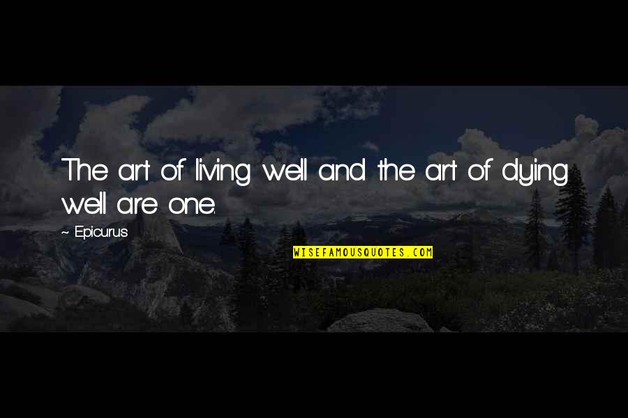 The Art Of Living Quotes By Epicurus: The art of living well and the art