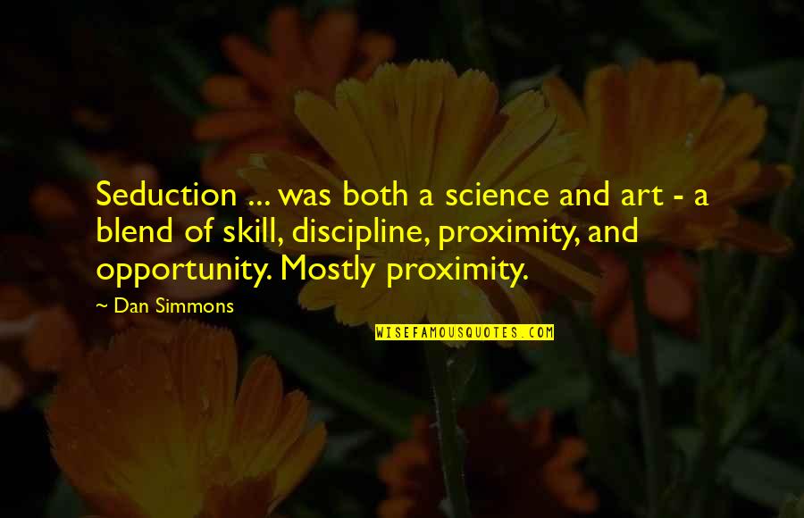 The Art Of Seduction Quotes By Dan Simmons: Seduction ... was both a science and art