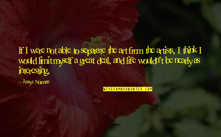 The Art Of The Deal Quotes By Jessye Norman: If I were not able to separate the The Art Of The Deal Quotes By Jessye Norman: If I were not able to separate the