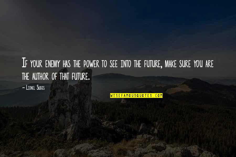 The Art Of War Quotes By Lionel Suggs: If your enemy has the power to see