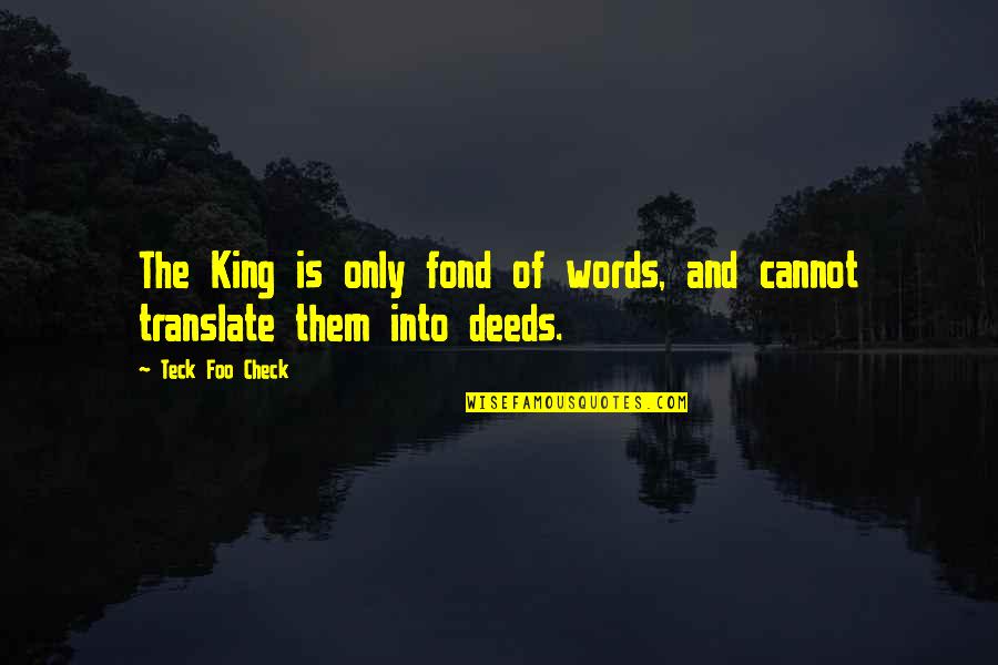 The Art Of War Quotes By Teck Foo Check: The King is only fond of words, and