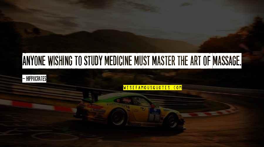 The Art Of Wishing Quotes By Hippocrates: Anyone wishing to study medicine must master the