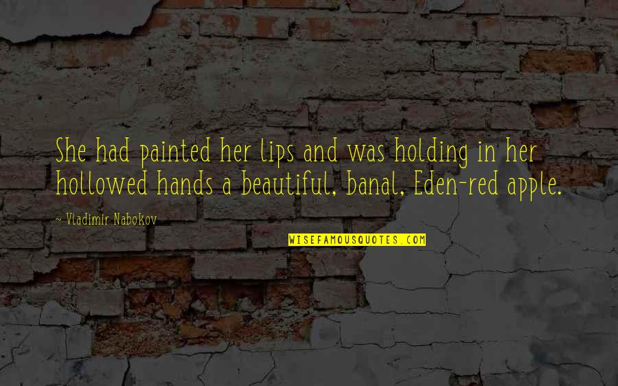 The Art Of Wishing Quotes By Vladimir Nabokov: She had painted her lips and was holding The Art Of Wishing Quotes By Vladimir Nabokov: She had painted her lips and was holding