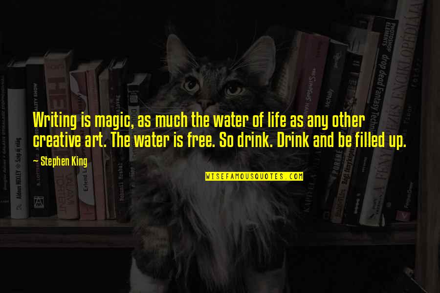 The Art Of Writing Quotes By Stephen King: Writing is magic, as much the water of