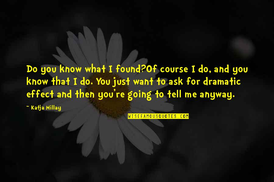 The Art Seduction Quotes By Katja Millay: Do you know what I found?Of course I The Art Seduction Quotes By Katja Millay: Do you know what I found?Of course I