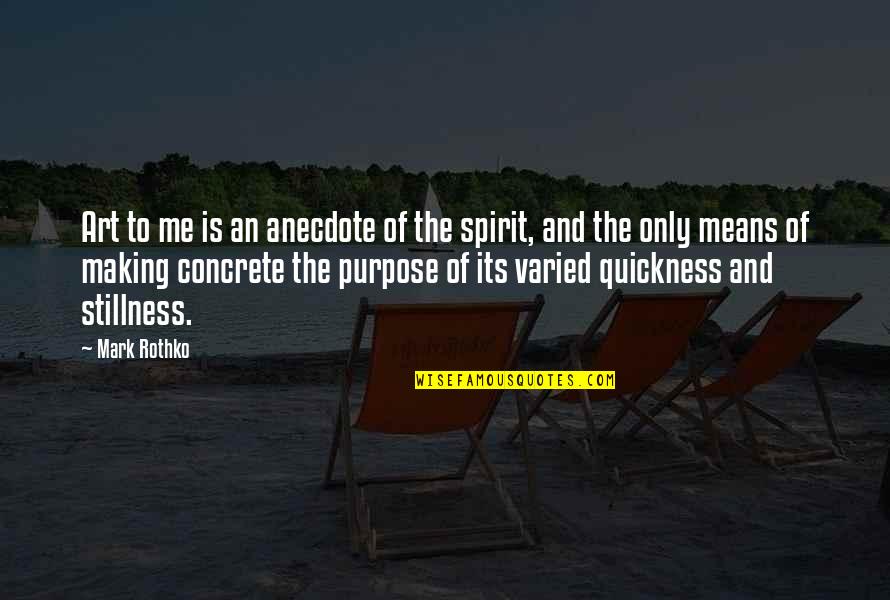 The Art Spirit Quotes By Mark Rothko: Art to me is an anecdote of the