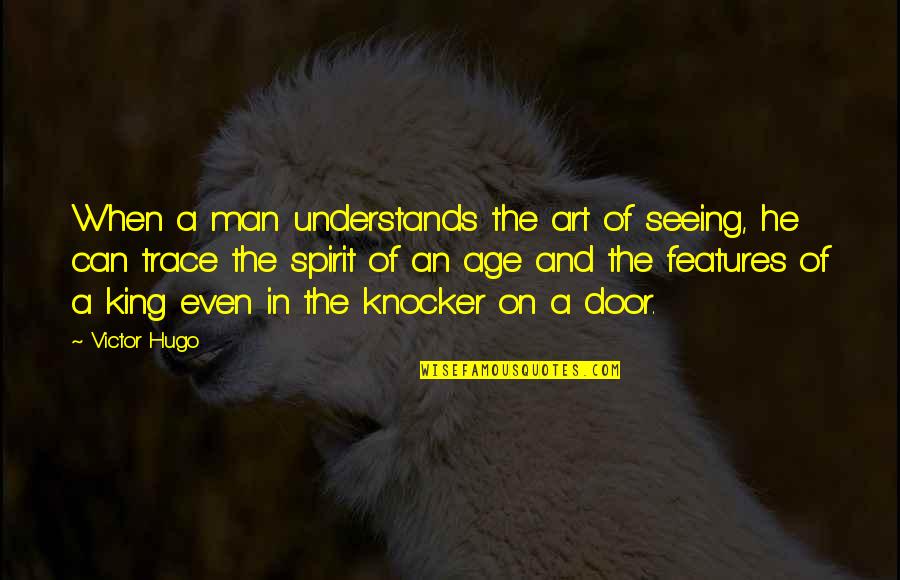 The Art Spirit Quotes By Victor Hugo: When a man understands the art of seeing,